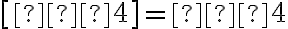 [ –4 ] = –4