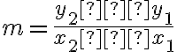 m =\dfrac{y_2 – y_1}{x_2 – x_1}