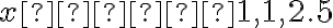 x ≈ –1, 1, 2.5