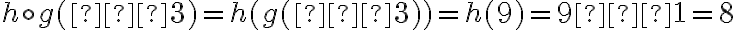 h \circ g(–3) = h( g(–3) ) = h( 9 ) = 9 – 1 = 8