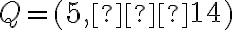 Q = (5,–14)