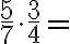 \dfrac{5}{7} \cdot \dfrac{3}{4}= \text{_______}