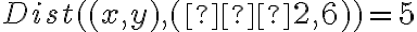 Dist( (x,y) , (–2,6) ) = 5