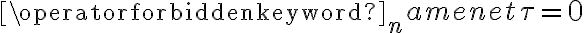 \operatorname{net} \tau=0