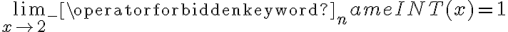 \lim\limits_{x \rightarrow 2^­} \operatorname{INT}(x)=1