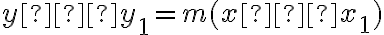 y – y_1 = m(x – x_1)