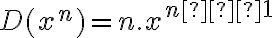 D( x^n ) = n.x^{n–1}