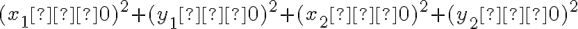 ( x_1–0)^2 + (y_1–0)^2 + ( x_2–0)^2 + (y_2–0)^2