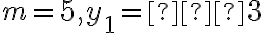 m = 5,  y_1 = –3