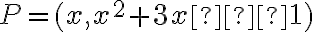 P = (x, x^2 + 3x – 1)