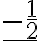 \begin{array} \text­ \dfrac{1}{2} \\ \hline \end{array}