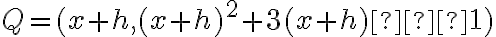 Q = ( x+h , (x+h)^2 + 3(x+h) – 1)