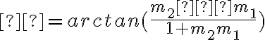 θ =  arctan(\dfrac{m_2 – m_1}{1 + m_2m_1})